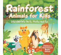 Rainforest Animals for Kids: Wild Habitats Facts, Photos and Fun | Children's Environment Books Edition
