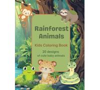Rainforest Animals Kids Coloring Book: Cute Illustrations of Baby Animals in the Wild for Kids Ages 3-7