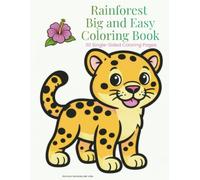 Rainforest Big & Easy Coloring Book: 30 Bold & Easy Rainforest Coloring Pages with Cute Animals, Birds, Insects & Plant (Rainforest Wonders: My First Books of Tracing, Coloring, Stories and More)