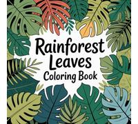 Rainforest Leaves Coloring Book: Tropical rainforest coloring book, exotic leaves coloring book, botanical coloring book for adults, nature-inspired ... coloring book, relaxing nature color book