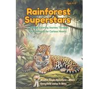 Rainforest Superstars: Curious Hearts & Courageous Journeys: Mindful Coloring with Rainforest Animals to Explore, Learn & Grow (Ages 4-8) (Animal ... Coloring Adventures for Growing Hearts)