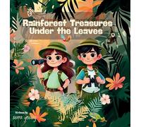 Rainforest Treasures Under the Leaves: Learning About Nature's Secrets and the Call to Protect
