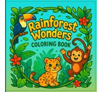 Rainforest Wonders Series: 50 Big, Bold & Easy Coloring Pages for Kids Ages 4-8 | Fun Jungle Animals, Plants & Adventure Scenes | Perfect for Creativity and Relaxation