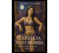 Rainha da Noite Proibida: Um Trono de Sedução sob o Luar