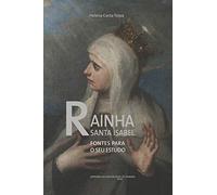 Rainha Santa Isabel: Fontes para o seu estudo: 0 (Documentos)