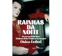 Rainhas da noite. As travestis que tinham Sao Paulo a seus pes (Em Portugues do Brasil)