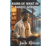 RAINS OF WANT IN BANJUL, AFRICA, ROMANCE SAGA BOOK 1: He Read My Secrets Before He Touched Me. His Words Undressed Me First. I Came to Africa to Heal. I Stayed for Him