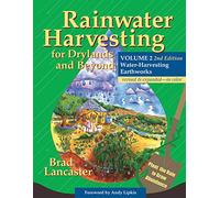 Rainwater Harvesting for Drylands and Beyond, Volume 2, 2nd Edition: Water-Harvesting Earthworks