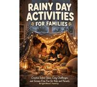 Rainy Day Activities for Families: Creative Indoor Ideas, Cozy Challenges, and Screen-Free Fun for Kids and Parents