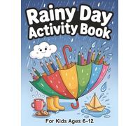 Rainy Day Activity Book: Mazes, Puzzles, Coloring, Dot-to-Dots, Word Searches, Riddles, Drawing Challenges & Screen-Free Entertainment for Children 6-12