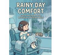 Rainy Day Comfort Coloring Book: Cozy Rain Scenes for Relaxation, Stress Relief, Hygge Vibes and Calm Coloring Pages for Adults and Teens