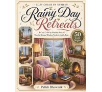 Rainy Day Retreats: A Cozy Color by Number Book of Peaceful Rooms, Window Nooks & Gentle Rain (Premium Color-by-Number Collection)