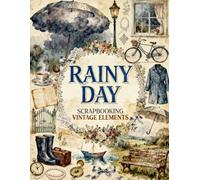 Rainy Day Scrapbooking Vintage Elements: Umbrellas, Rain Boots, Cozy Tea, Bicycles, Garden Scenes & Vintage Ephemera