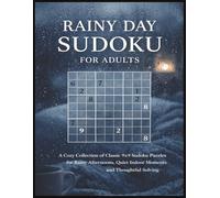 Rainy Day Sudoku for Adults: A Cozy Collection of Classic 9×9 Sudoku Puzzles for Rainy Afternoons, Quiet Indoor Moments, and Thoughtful Solving (Sudoku for Adults Series)