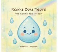 Rainy Day Tears: The Gentle Tale of Rain