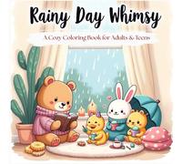Rainy Day Whimsy: A Cozy Coloring Book for Adults & Teens: Relaxing Seasonal Scenes with Adorable Animal Characters, Rainy Day Activities & Comforting Designs for Stress Relief and Creative Fun