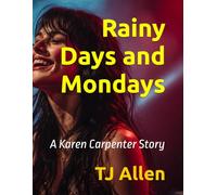 Rainy Days and Mondays: A Karen Carpenter Story