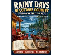Rainy Days in Cottage Country: The Local Puzzle Book: Word Searches, Clue Hunts & Local Trivia - Muskoka, Haliburton & the Kawarthas
