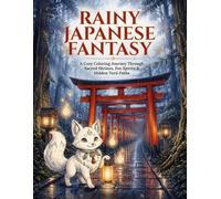 Rainy Japanese Fantasy: A Cozy Coloring Journey Through Sacred Shrines, Fox Spirits & Hidden Torii Paths