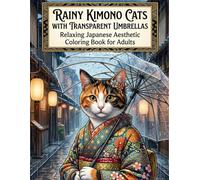 Rainy Kimono Cats with Transparent Umbrellas Relaxing Japanese Aesthetic Coloring Book for Adults: Relaxing Japanese Aesthetic Coloring Book for ... Umbrellas for Stress Relief & Mindfulness