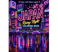 Rainy Neon Japan Coloring Book: Tokyo Streets & Cozy Night Scenes for Adults: Japan Coloring Book with Cyberpunk Tokyo, Rainy Neon Streets & Relaxing Urban Scenes for Adults