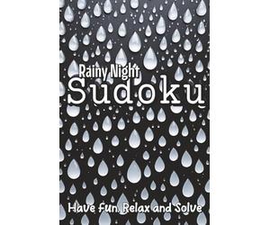 Rainy Night Sudoku Have Fun, Relax and Solve: 200 Puzzles for a Tranquil Challenge on Cozy Evenings