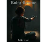 Rainy Rescue: The story of a family dealing with the stresses of divorce and being terrorized by evil men who want to leave no witnesses. (Rainy Thomas Trilogy)