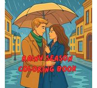 Rainy Season Coloring Book: 50+ Fun & Relaxing Rain-Themed Illustrations of Umbrellas, Animals, Nature & Cozy Rainy Day Scenes for Kids, Teens & Adults