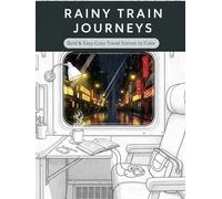 Rainy Train Journeys: Bold & Easy Cozy Travel Scenes to Color