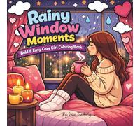 Rainy Window Moments: Bold & Easy Cozy Girl Coloring Book: Soft Life Aesthetic Scenes of Rainy Days, Warm Drinks, and Peaceful Window Views for Relaxation & Stress Relief