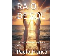 RAIO DE SOL: Um livro sobre luz, sombra e vida (Poesias & Autoajuda)