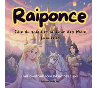 Raiponce.: fille du soleil et la Tour des Mille Lumières.