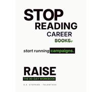 RAISE - 90-Day Career Campaign Workbook: Stop Reading Career Books. (The Career Campaign System)