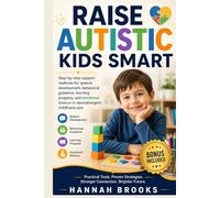 RAISE AUTISTIC KIDS SMART: Step-by-step support methods for speech development, behavioral guidance, learning progress, and emotional balance in neurodivergent childhood care