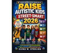 Raise Autistic Kids Street-smart 2026: A Practical Guide with Real-Life Lessons, Safety Awareness, Social Communication, Emotional Regulation, and ... for Neurodivergent Children and Teens