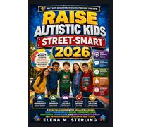 Raise Autistic Kids Street-smart 2026: A Practical Guide with Real-Life Lessons, Safety Awareness, Social Communication, Emotional Regulation, and ... for Neurodivergent Children and Teens