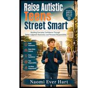 RAISE AUTISTIC TEENS STREET SMART: Building Everyday Confidence Through Better Judgment Awareness and Personal Responsibility