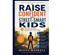 Raise Confident and Street Smart Kids (Olivia Maxwell’s Gentle Parenting Guides)