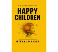 Raise Happy Children: What Evolution Tells You About Your Child’s Emotions