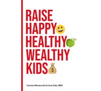 Raise Happy Healthy Wealthy Kids