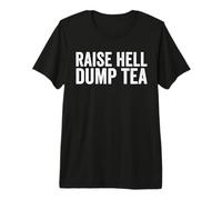 Raise Hell Dump Tea Funny Tea Party 4 de Julio Camiseta Premium