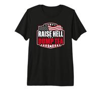 Raise Hell Dump Tea Funny Tea Party 4 de Julio Camiseta Premium