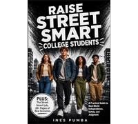 Raise Street Smart College Students: A Practical Guide to Independence, Safety, and Real-World Judgment: 4 (The Street Smart Life Skills Series)