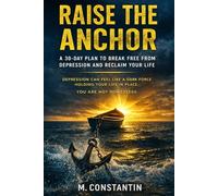 Raise The Anchor: 30 Days to Break Free from Depression and Reclaim Your Life