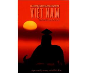 Raise The Bamboo Curtain: Vietnam, Cambodia and Burma (Myanmar)