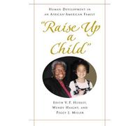 Raise Up a Child: Human Development in an African-American Family by Edith V. P. Hudley (2003-01-01)