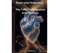 Raise your frequency: The 5-Day Manifestation with Stoicism
