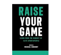 Raise Your Game: Learn From the Mindset of Elite Sportspeople