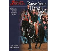 Raise Your Hand if You Love Horses: Pat Parelli's Journey From Zero To Hero