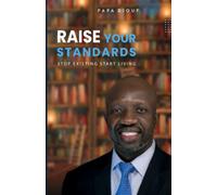 Raise Your Standards: Stop Existing and Start Living